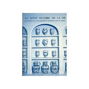 Lente victoire de la vie : les &eacute;pid&eacute;mies d'autrefois dans le Loiret