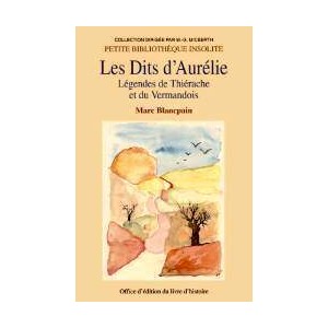 DITS D'AUR&Eacute;LIE (Les) - L&eacute;gendes de Thi&eacute;rache et du Vermandois