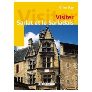 SARLAT ET LE SARLADAIS (Visiter)