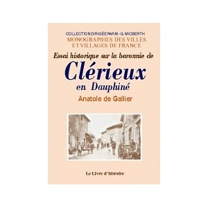 CLÉRIEUX. Essai historique sur la baronnie de Clérieu-en-Dauphiné