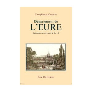 EURE (Le D&eacute;partement de l') - Volume I Communes de Bou &agrave; D
