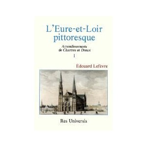 L'EURE-ET-LOIR PITTORESQUE Vol. I