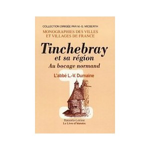 TINCHEBRAY et sa région Volume I