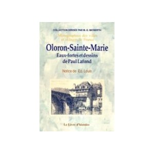 OLORON -SAINTE-MARIE (Eaux forteset dessins de Paul Lafond))