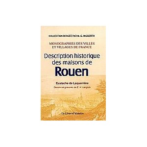 ROUEN (Description historique des maisons de)