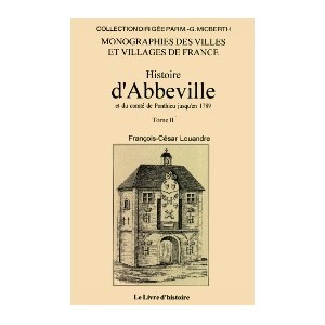 ABBEVILLE et du comté de Ponthieu jusqu'en 1789 (Histoire d') - Tome II
