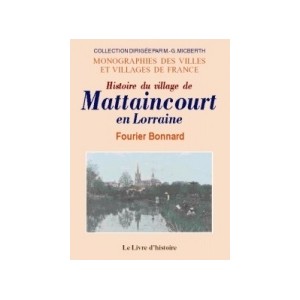 MATTAINCOURT-EN-LORRAINE (Histoire du village de)