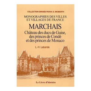 MARCHAIS, Château des ducs de Guise, des princes de Conté et des princes de