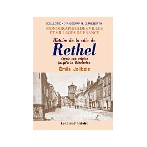 RETHEL. Histoire de la ville depuis son origine jusqu'à la Révolution