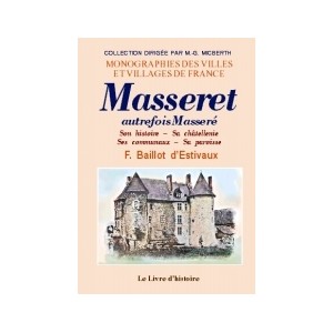 MASSERET. Son histoire, sa châtellenie, ses communaux, sa paroisse