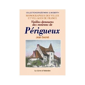 PÉRIGUEUX (Vieilles demeures des environs de)