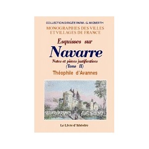 NAVARRE (Esquisses sur). Notes et pièces justificatives - Tome II