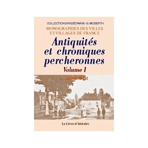 PERCHE. Antiquités et chroniques percheronnes - Tome I