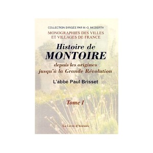MONTOIRE (Histoire de) - Tome I. Montoire depuis les origines jusqu'à la Gr