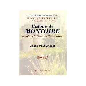 MONTOIRE (Histoire de) - Tome II. Montoire pendant la Grande Révolution