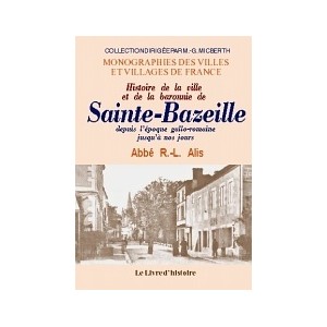 SAINTE-BAZEILLE (Histoire de la ville et de la baronnie de)