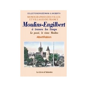 MOULINS-ENGILBERT à travers les temps