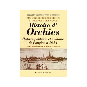 ORCHIES (Histoire) - Histoire politique et militaire de l'origine à 1914