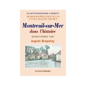 MONTREUIL-SUR-MER dans l'histoire. Oeuvres posthumes. Tome I