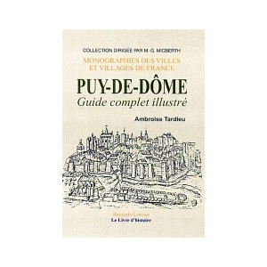 PUY-DE-DÔME (Le Département du) - Guide complet illustré