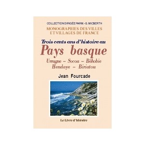 PAYS BASQUE (300 ans d'histoire au). Urrugne, Socoa, Béhobie, Hendaye, Biri