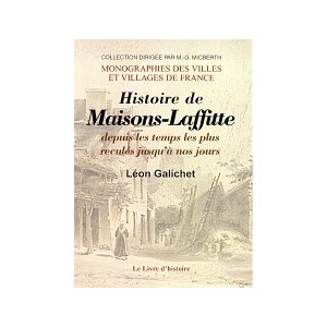 MAISONS-LAFFITTE (Histoire de) depuis les temps les plus reculés jusqu'à no