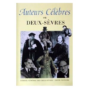 Auteurs célèbres en Deux Sèvres Tome 1