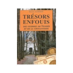 Trésors enfouis des guerres de Vendée et de la chouannerie