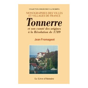 TONNERRE et son comté des origines à la Révolution de 1789
