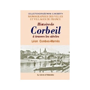 CORBEIL à travers les siècles (Histoire de)