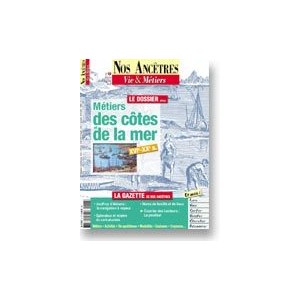 Nos ancêtres, Vie & Métiers N° 06 : Métiers des côtes et de la mer