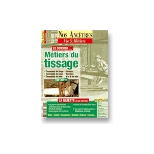 Nos ancêtres, Vie & Métiers N° 04 : Métiers du tissage