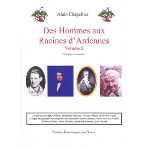 Des Hommes aux Racines d'Ardennes Volume 5