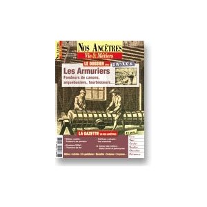 Nos ancêtres, Vie & Métiers N° 16 : Armuriers