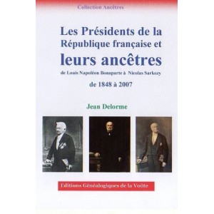Les Présidents de la République française et leurs ancêtres de Louis Napoléon Bonaparte à Nicolas Sarkozy