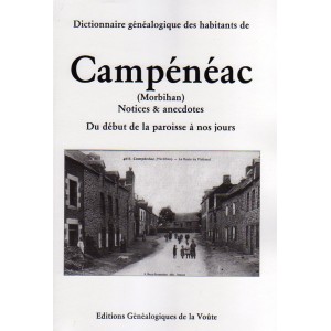 Dictionnaire généalogique des habitants de campénéac notices & anecdotes Du début de la paroisse à nos jours