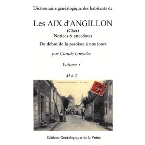 Dictionnaire généalogique des  habitants des Aix d'Angillon Volume 1