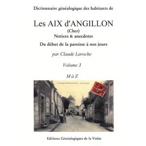 Dictionnaire généalogique des  habitants des Aix d'Angillon Volume 2