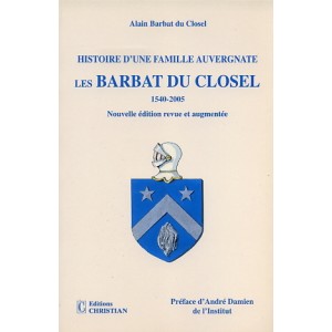 Histoire de la famille Barbat du Closel, originaire d'Auvergne : 1540-2005