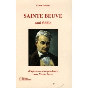 Sainte-Beuve - Ami fidèle d'après sa correspondance avec Victor et Théodore Pavie