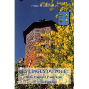 Les tinguy du Pouët de la vendée à l'auvergne six siècles d'histoire