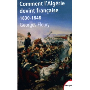 Comment l'Algérie devint française 1830-1848