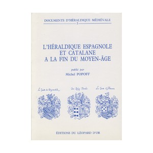 Documents d'héraldique médiévale - Vol. 5 : L'Héraldique espagnole et catalane à la fin du Moyen-Age