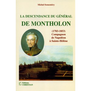 La Descendance du Général de Montholon (1783-1853) - Compagnon de Napoléon à Saint-Hélène