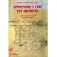 Apprendre à lire les archives 100 exercices pratiques du XVe au XIXe siècle