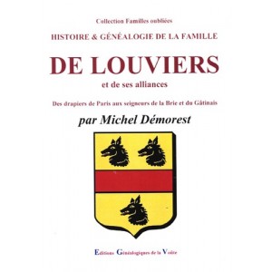 Histoire & généalogie de la famille de Louviers et de ses alliances