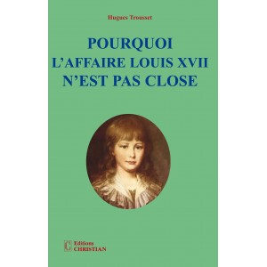 Pourquoi l'affaire Louis XVII n'est pas close