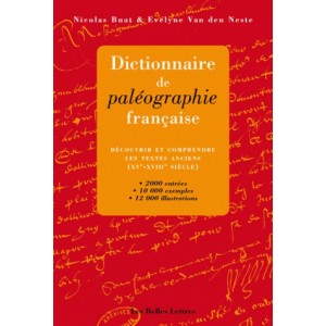 Dictionnaire de paléographie française Découvrir et comprendre les textes anciens (XVe-XVIIIe siècles)