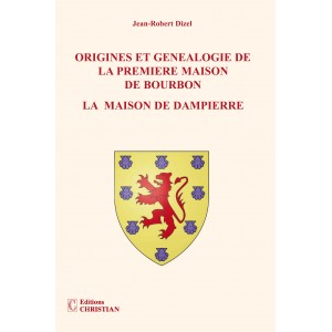 Origines et généalogie de la première maison de bourbon «la maison de dampierre»