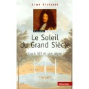Le Soleil du Grand Siècle Louis XIV et son règne